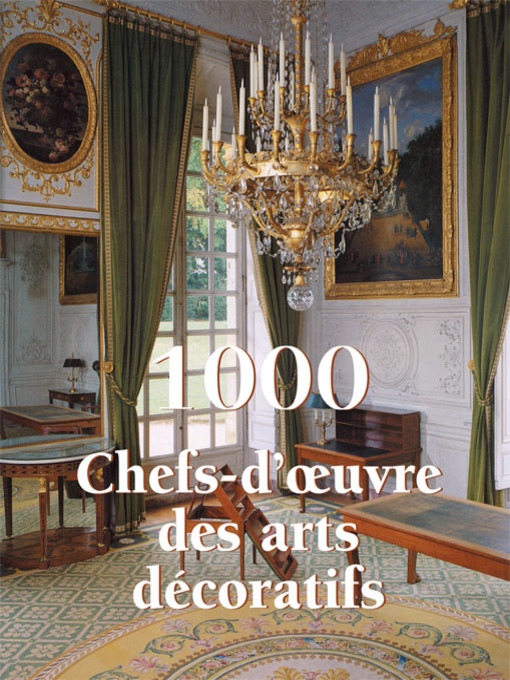 Title details for 1000 Chef-d'œuvre des Arts décoratifs by Victoria Charles - Available